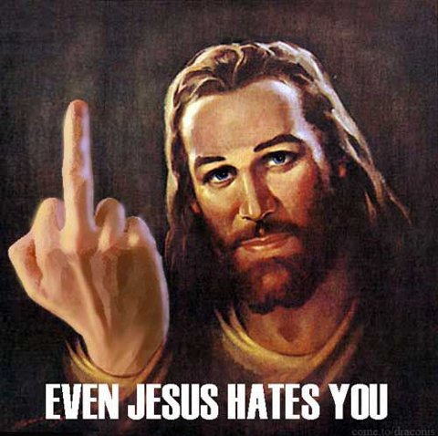 Jesus hates you